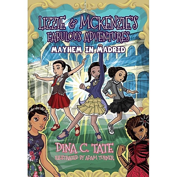 Global Girls Squad LLC: Lizzie & McKenzie's Fabulous Adventures, Dina C Tate