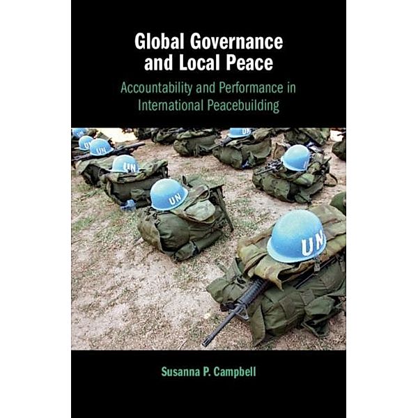 Global Governance and Local Peace, Susanna P. Campbell