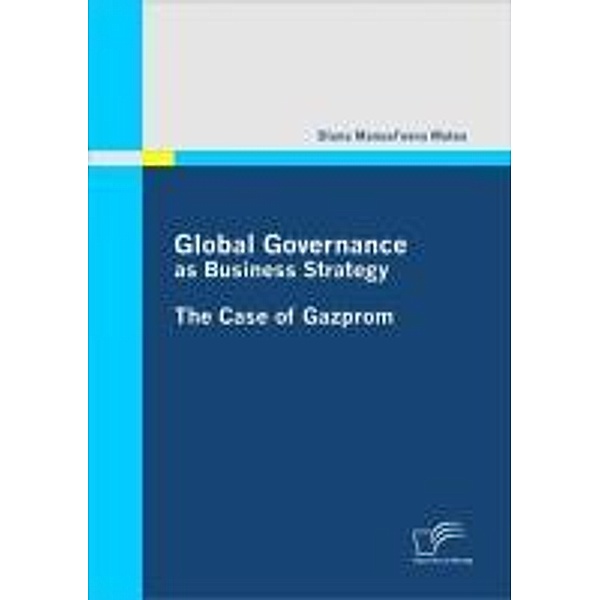Global Governance as Business Strategy: The Case of Gazprom, Diana Manuelevna Mateo
