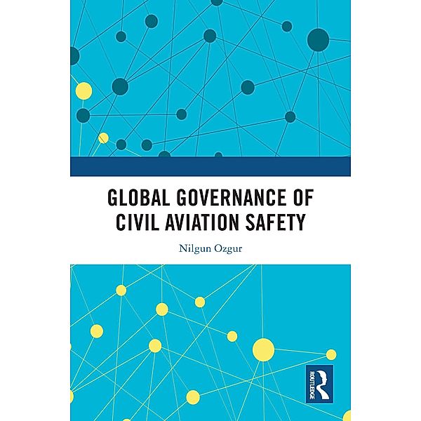 Global Governance of Civil Aviation Safety, Nilgun Ozgur