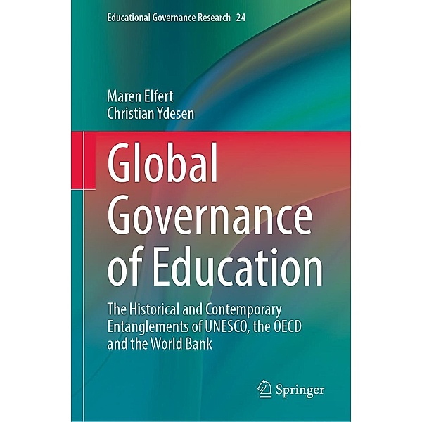 Global Governance of Education / Educational Governance Research Bd.24, Maren Elfert, Christian Ydesen