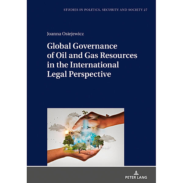 Global Governance of Oil and Gas Resources in the International Legal Perspective, Joanna Osiejewicz