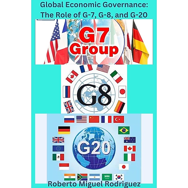 Global Governance: The Role of G-7, G-8, and G-20, Roberto Miguel Rodriguez
