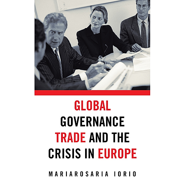 Global Governance, Trade and the Crisis in Europe, Mariarosaria Iorio