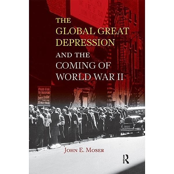Global Great Depression and the Coming of World War II, John E. Moser