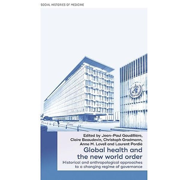 Global health and the new world order / Social Histories of Medicine