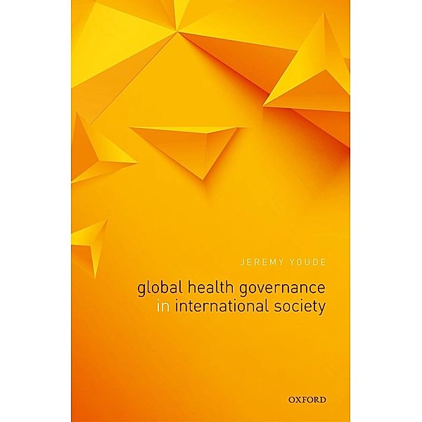 Global Health Governance in International Society, Jeremy Youde