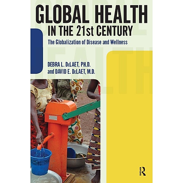 Global Health in the 21st Century, Debra L. Delaet, David E. DeLaet