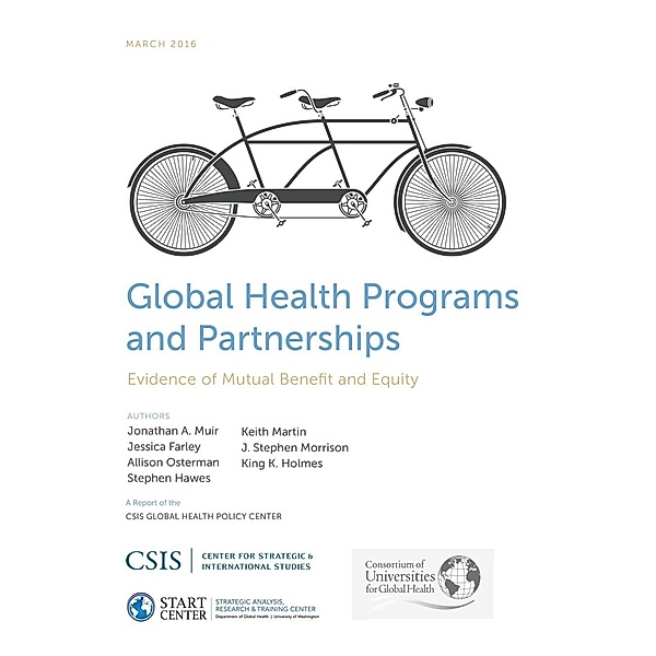 Global Health Programs and Partnerships / CSIS Reports, Jessica Farley, Allison Osterman, Stephen E. Hawes, Keith Martin, Stephen J. Morrison, King K. Holmes