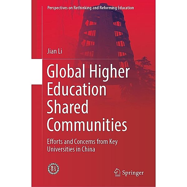 Global Higher Education Shared Communities / Perspectives on Rethinking and Reforming Education, Jian Li