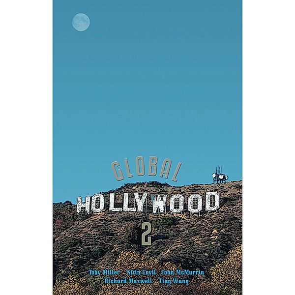 Global Hollywood 2, Toby Miller, Nitin Govil, John McMurria, Richard Maxwell, Ting Wang