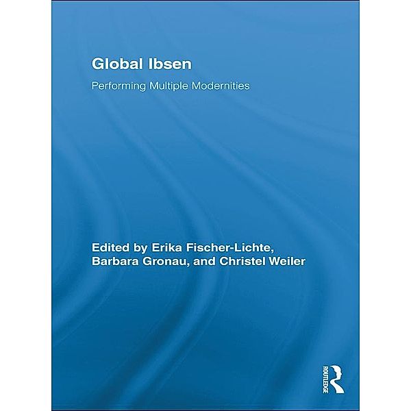 Global Ibsen / Routledge Advances in Theatre & Performance Studies