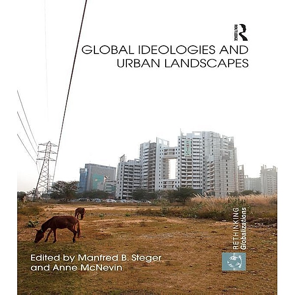 Global Ideologies and Urban Landscapes / Rethinking Globalizations