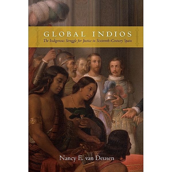 Global Indios / Narrating Native Histories, van Deusen Nancy E. van Deusen