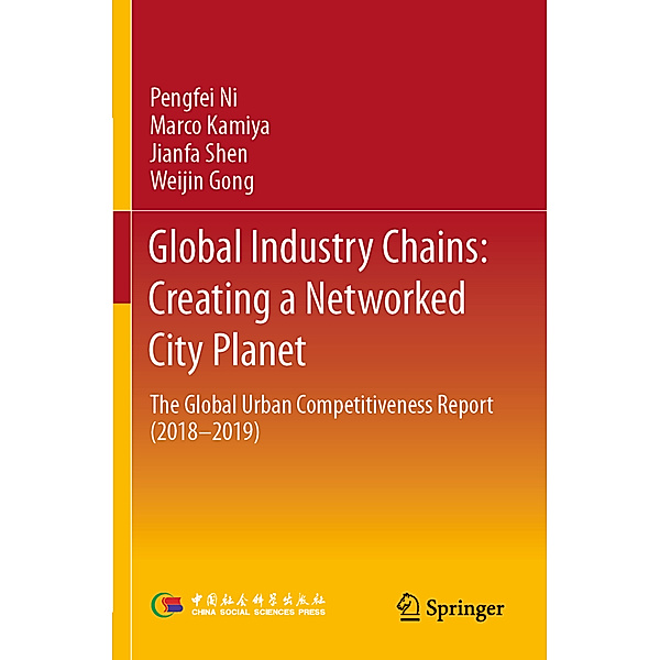 Global Industry Chains: Creating a Networked City Planet, Pengfei Ni, Marco Kamiya, Jianfa Shen, Weijin Gong