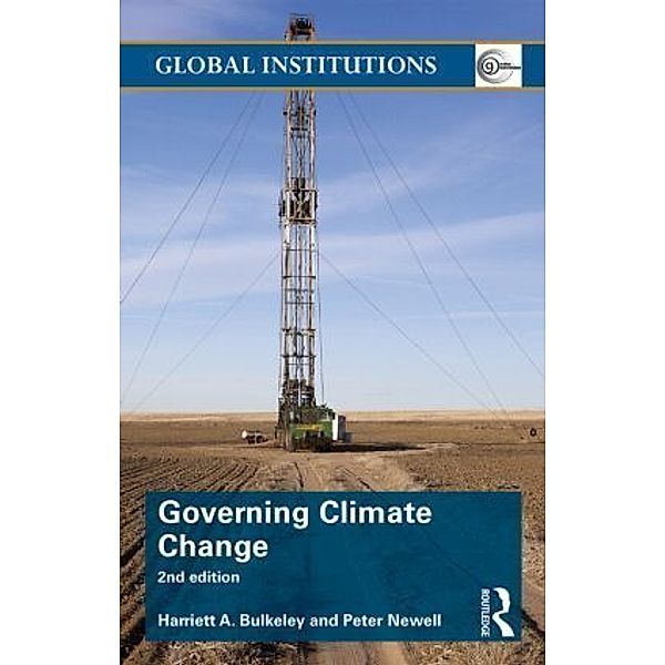Global Institutions / Governing Climate Change, Harriet Bulkeley, Peter Newell