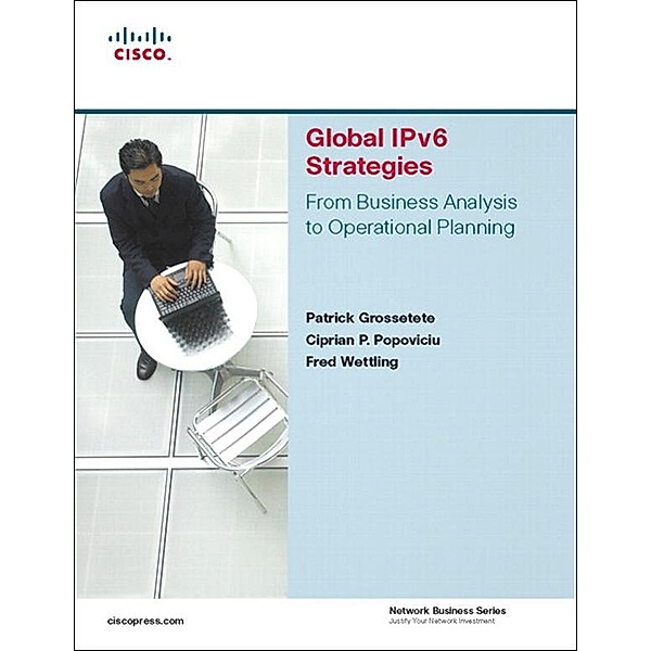 Global IPv6 Strategies, Patrick Grossetete, Ciprian Popoviciu, Fred Wettling