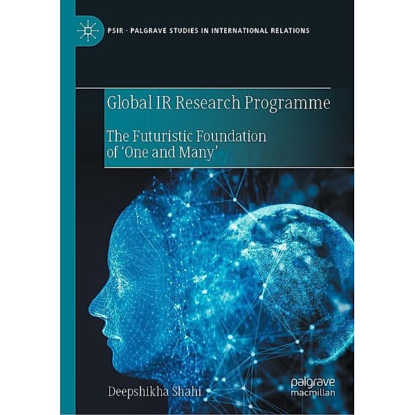 Global IR Research Programme / Palgrave Studies in International Relations, Deepshikha Shahi