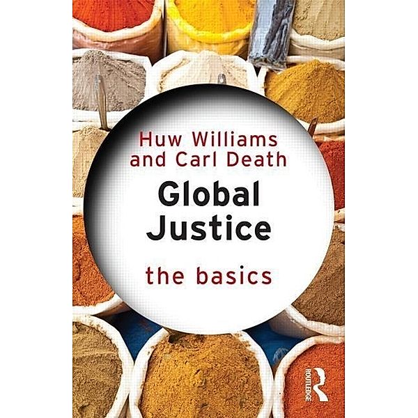 Global Justice: The Basics, Huw Williams, Carl Death