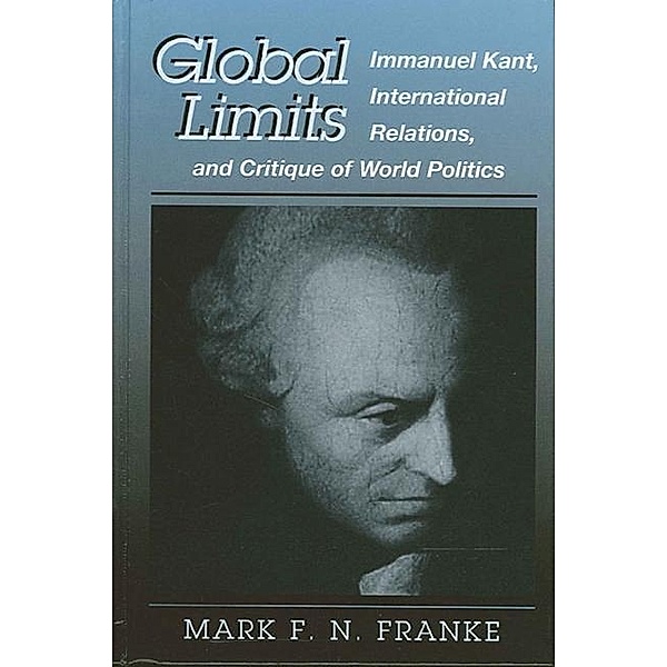 Global Limits / SUNY series in Global Politics, Mark F. N. Franke