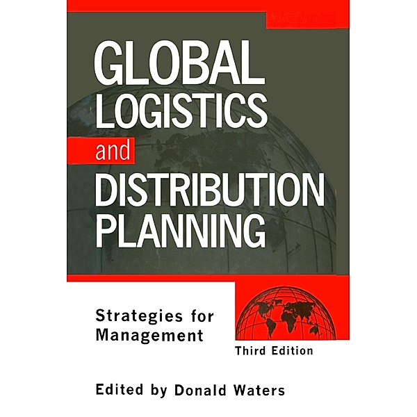 Global Logistics And Distribution Planning, Donald Waters