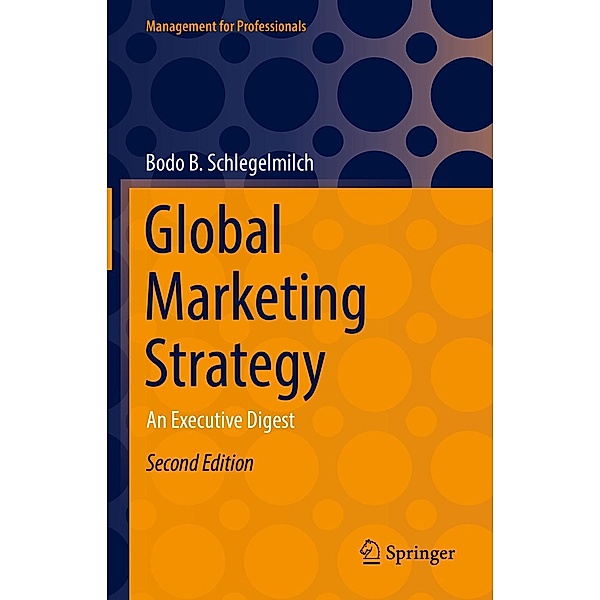 Global Marketing Strategy / Management for Professionals, Bodo B. Schlegelmilch