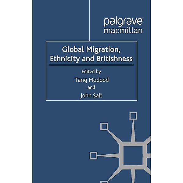 Global Migration, Ethnicity and Britishness / Palgrave Politics of Identity and Citizenship Series