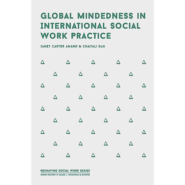 Global Mindedness in International Social Work Practice, Janet Carter Anand, Chaitali Das