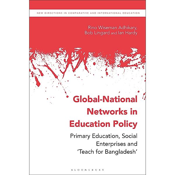 Global-National Networks in Education Policy, Rino Wiseman Adhikary, Bob Lingard, Ian Hardy
