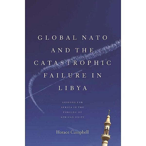 Global NATO and the Catastrophic Failure in Libya, Horace Campbell