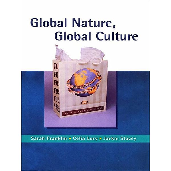 Global Nature, Global Culture / Gender, Theory and Culture series, Sarah Franklin, Celia Lury, Jackie Stacey