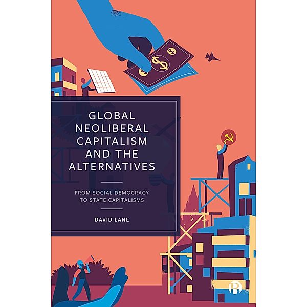 Global Neoliberal Capitalism and the Alternatives, David Lane
