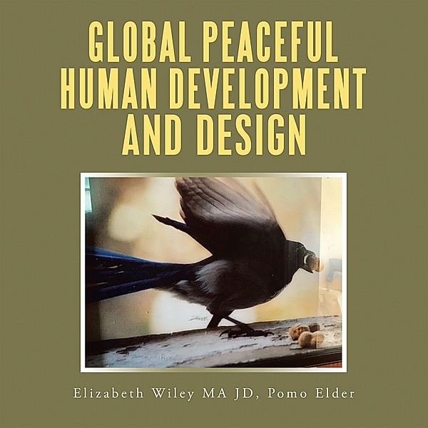 Global Peaceful Human Development and Design, Elizabeth Wiley Ma Jd Pomo Elder