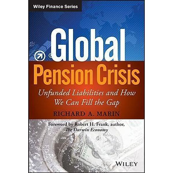 Global Pension Crisis / Wiley Finance Editions, Richard A. Marin