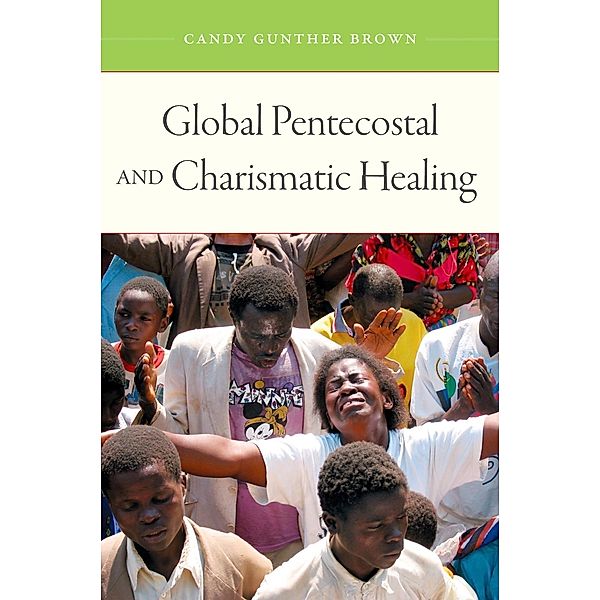 Global Pentecostal and Charismatic Healing, Candy Gunther Brown