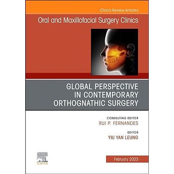 Global Perspective in Contemporary Orthognathic Surgery, An Issue of Oral and Maxillofacial Surgery Clinics of North Ame