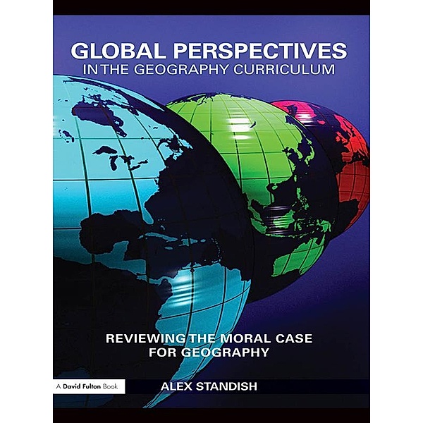 Global Perspectives in the Geography Curriculum, Alex Standish