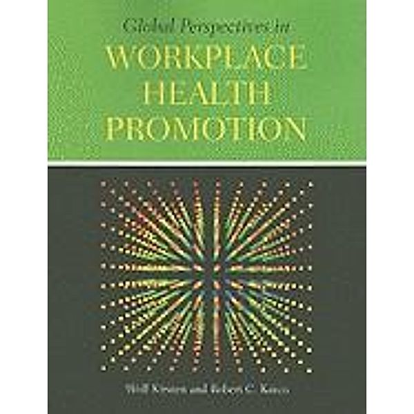 Global Perspectives in Workplace Health Promotion, Wolf Kirsten, Robert C. Karch
