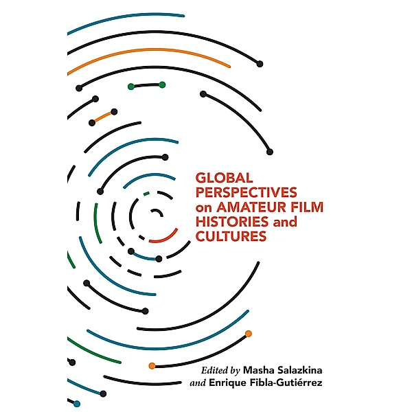 Global Perspectives on Amateur Film Histories and Cultures