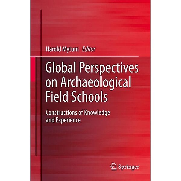 Global Perspectives on Archaeological Field Schools, Harold Mytum