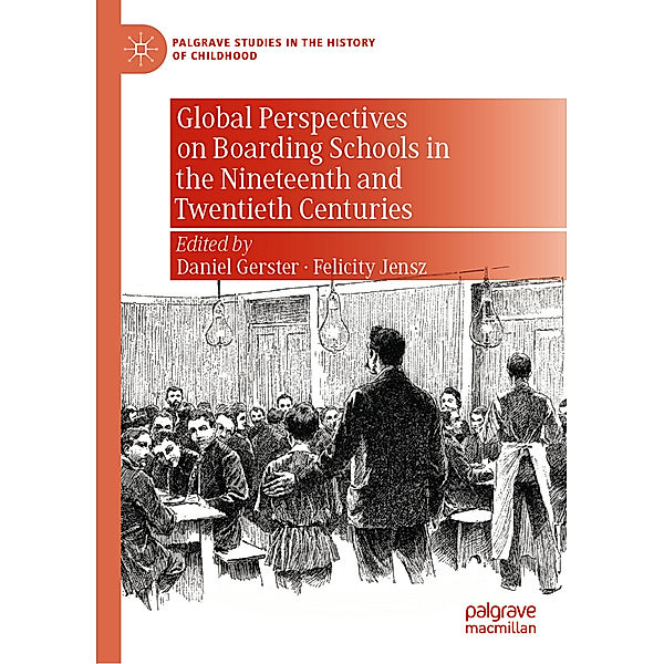 Global Perspectives on Boarding Schools in the Nineteenth and Twentieth Centuries