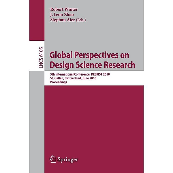 Global Perspectives on Design Science Research / Lecture Notes in Computer Science Bd.6105