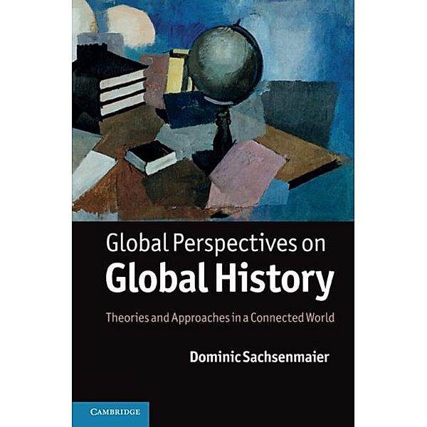 Global Perspectives on Global History, Dominic Sachsenmaier