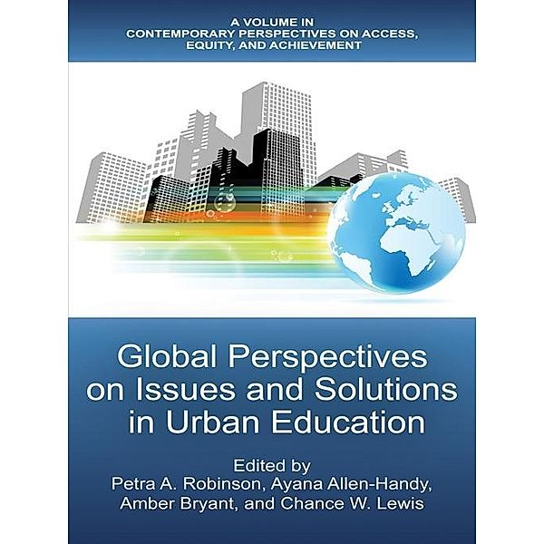 Global Perspectives on Issues and Solutions in Urban Education, Petra A Robinson