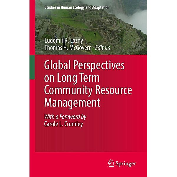 Global Perspectives on Long Term Community Resource Management / Studies in Human Ecology and Adaptation Bd.11