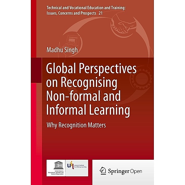 Global Perspectives on Recognising Non-formal and Informal Learning / Technical and Vocational Education and Training: Issues, Concerns and Prospects Bd.21, Madhu Singh