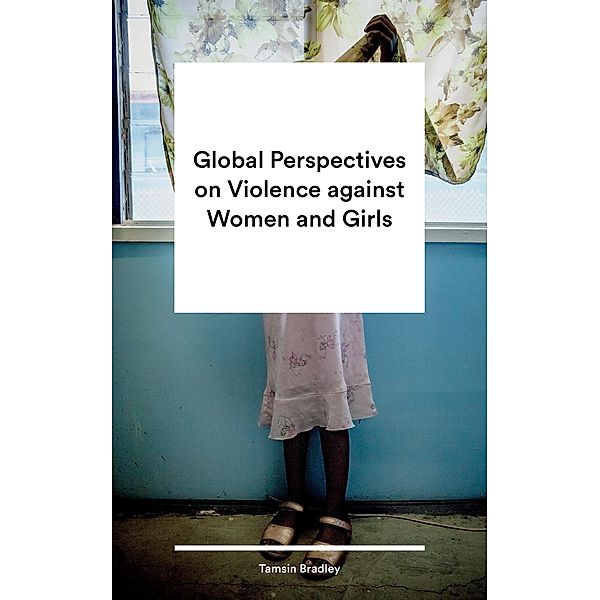 Global Perspectives on Violence against Women and Girls, Tamsin Bradley