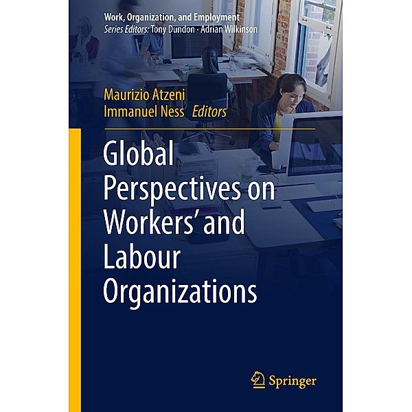 Global Perspectives on Workers' and Labour Organizations / Work, Organization, and Employment