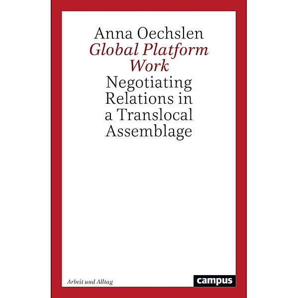 Global Platform Work / Arbeit und Alltag Bd.26, Anna Oechslen