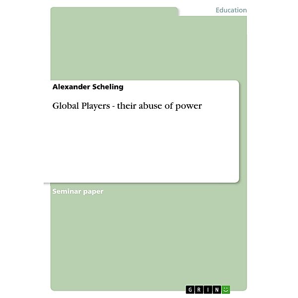Global Players - their abuse of power, Alexander Scheling
